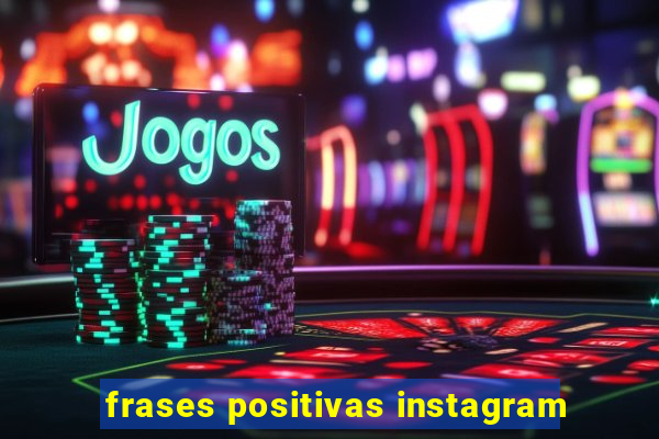 frases positivas instagram